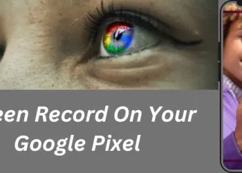 Screen Record On Your Google Pixel